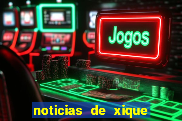 noticias de xique xique bahia